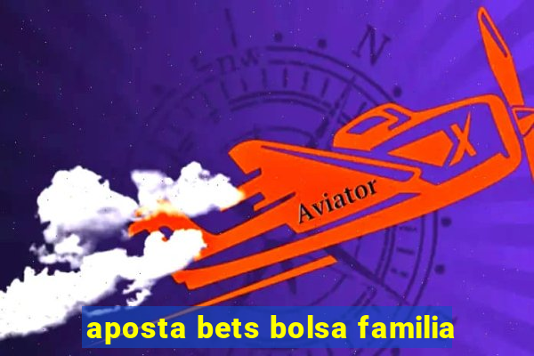 aposta bets bolsa familia